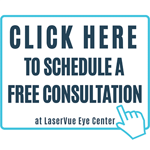 Click here to schedule a free consultation at LaserVue Eye Center