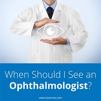 When should I see an Ophthalmologist?